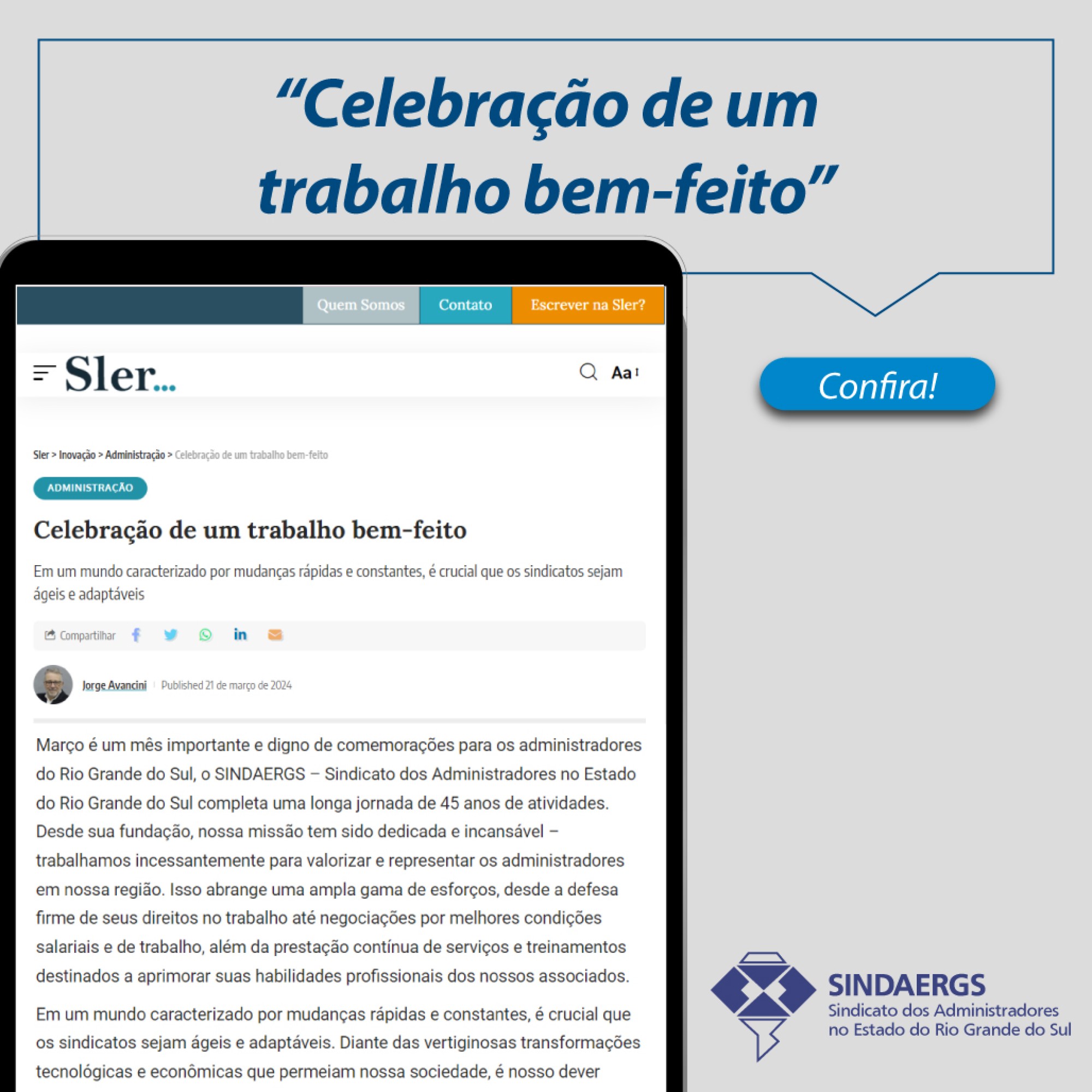 Celebração de um trabalho bem-feito Celebração de um trabalho bem-feito - O SINDAERGS – Sindicato dos Administradores no Estado do Rio Grande Sul, representa os Administradores gaúchos.
