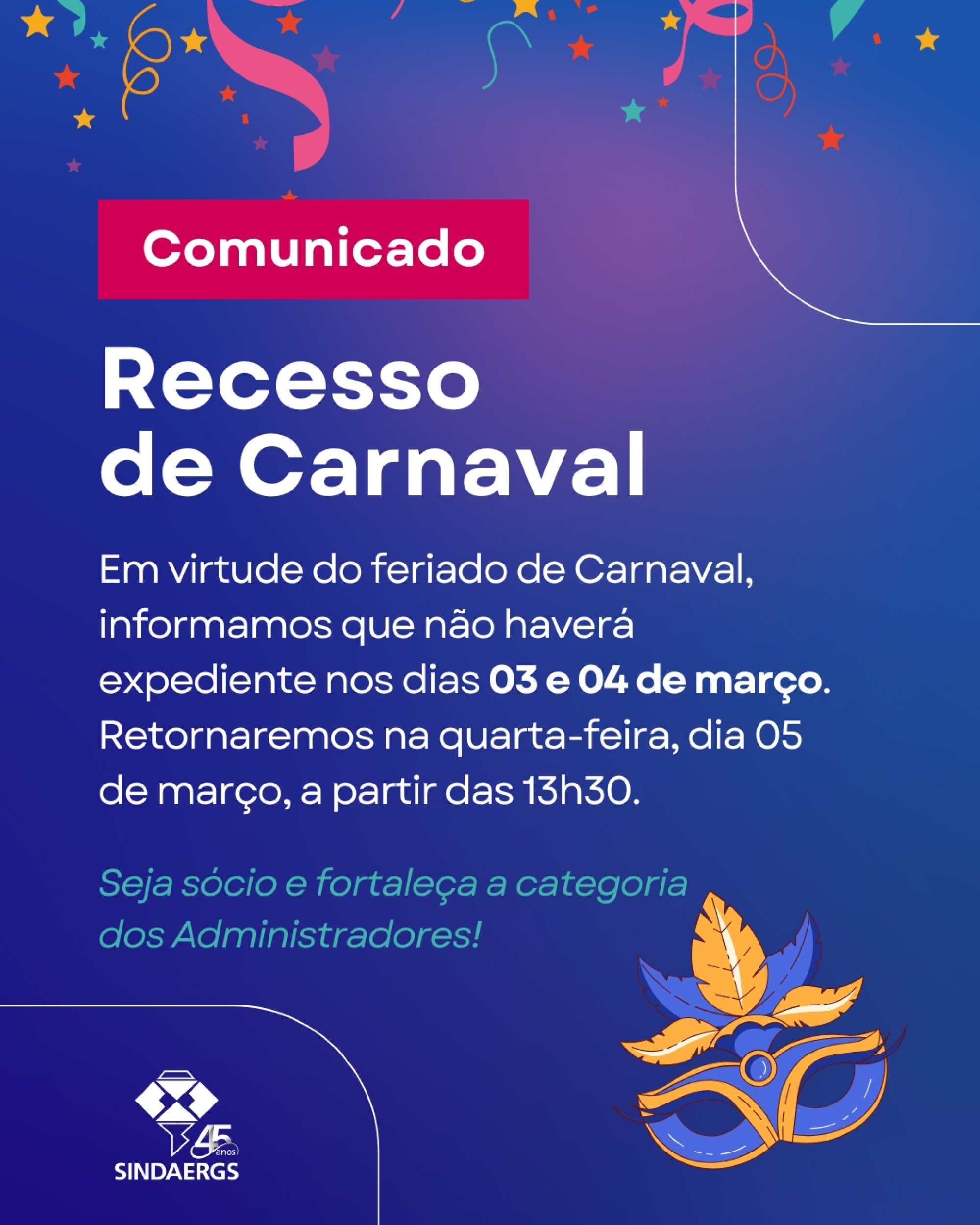 Recesso de Carnaval - O SINDAERGS – Sindicato dos Administradores no Estado do Rio Grande Sul, representa os Administradores gaúchos. 