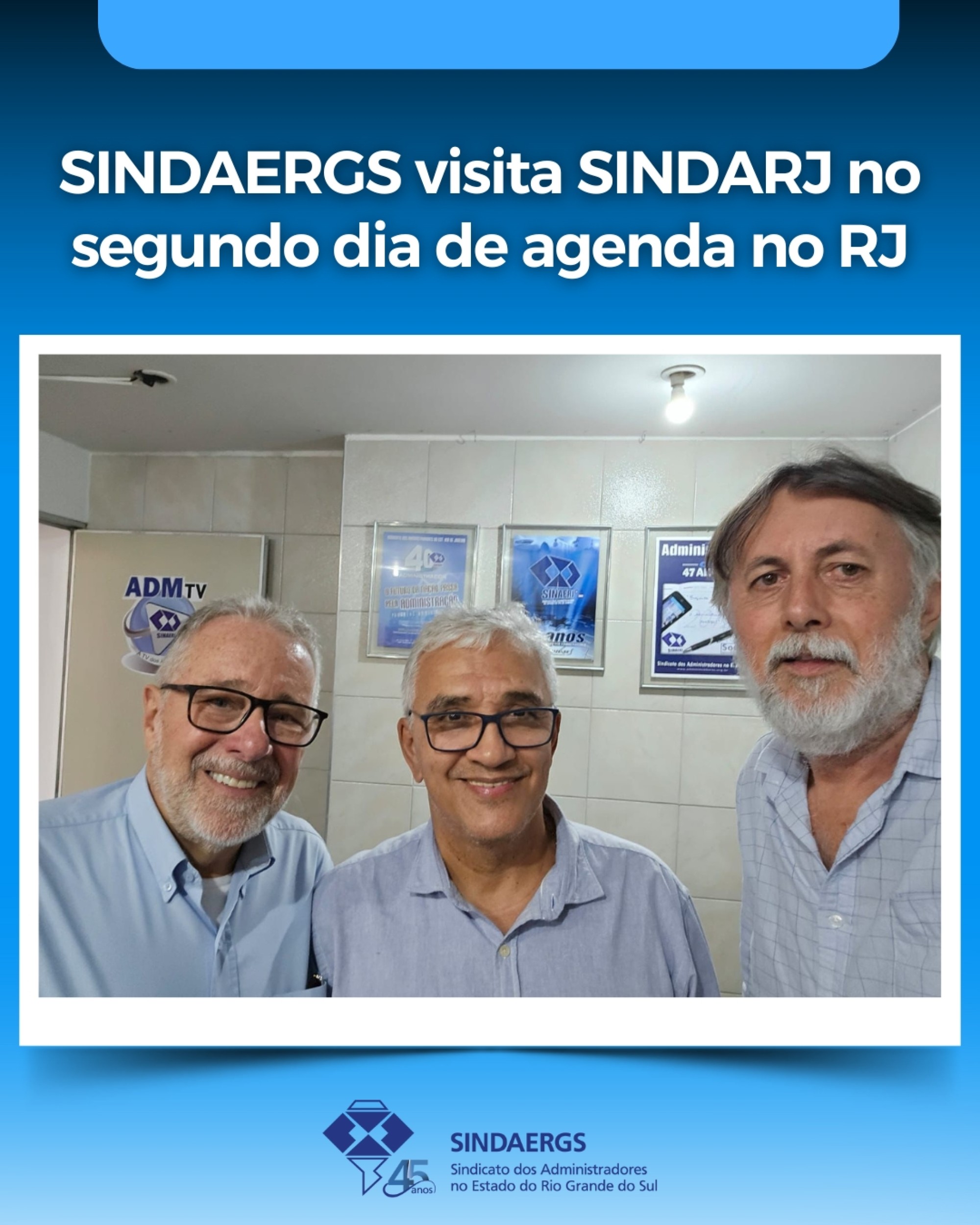 SINDAERGS visita SINDARJ no segundo dia de agenda no RJ SINDAERGS visita SINDARJ no segundo dia de agenda no RJ - O SINDAERGS – Sindicato dos Administradores no Estado do Rio Grande Sul, representa os Administradores gaúchos.