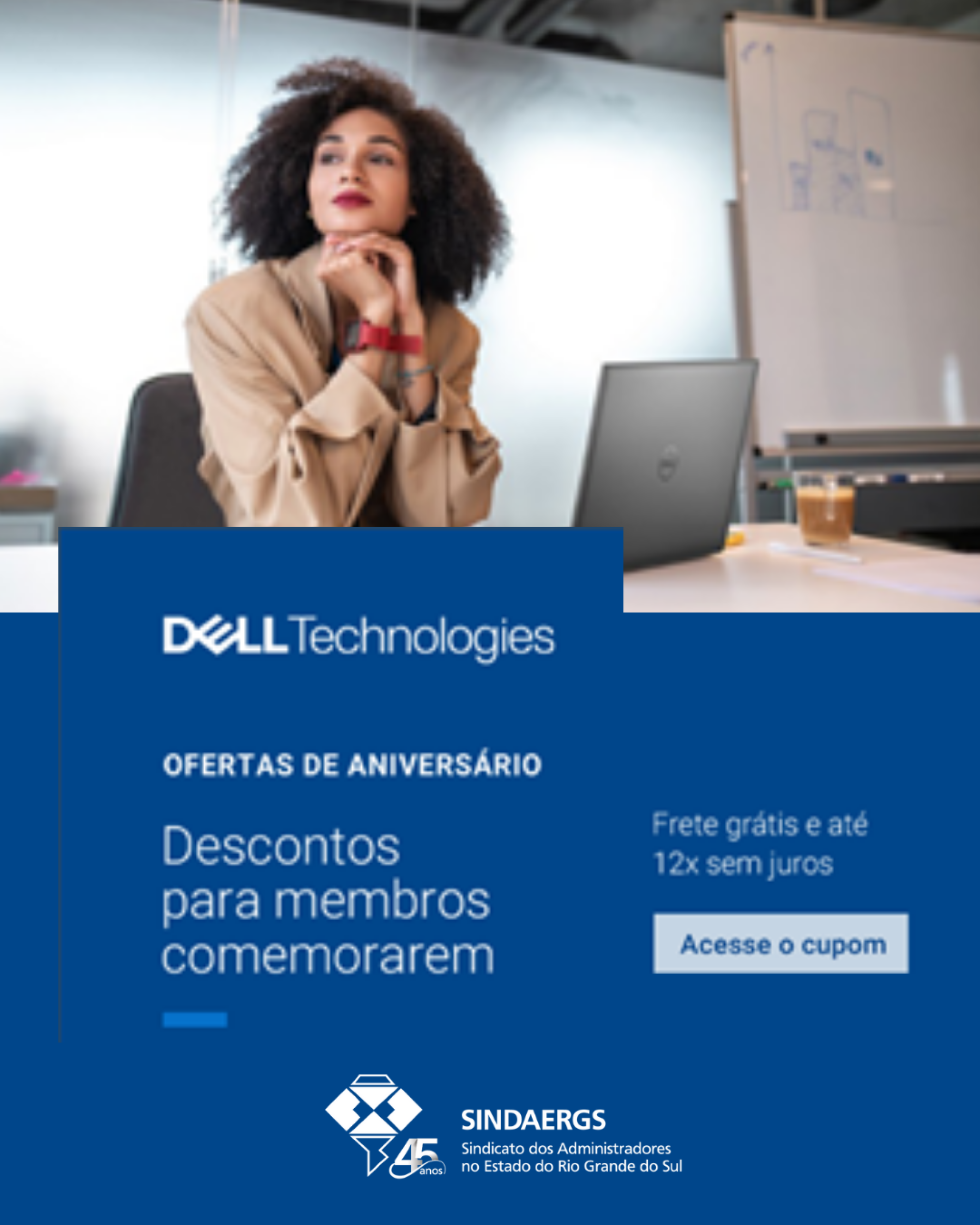 A Dell está em festa — e quem ganha o presente é você! A Dell está em festa — e quem ganha o presente é você! - O SINDAERGS – Sindicato dos Administradores no Estado do Rio Grande Sul, representa os Administradores gaúchos.