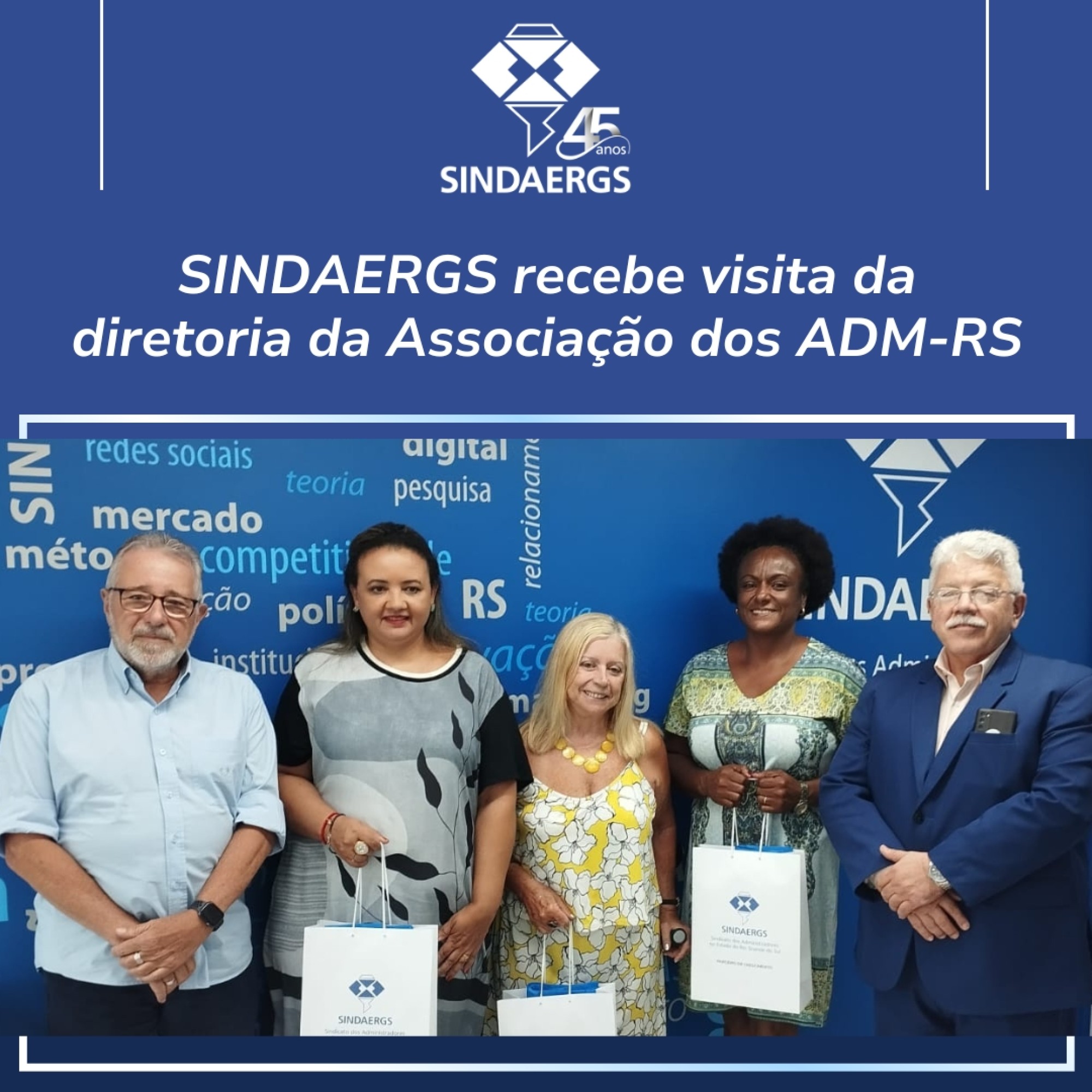 SINDAERGS recebe visita da diretoria da Associação dos ADM-RS SINDAERGS recebe visita da diretoria da Associação dos ADM-RS - O SINDAERGS – Sindicato dos Administradores no Estado do Rio Grande Sul, representa os Administradores gaúchos.