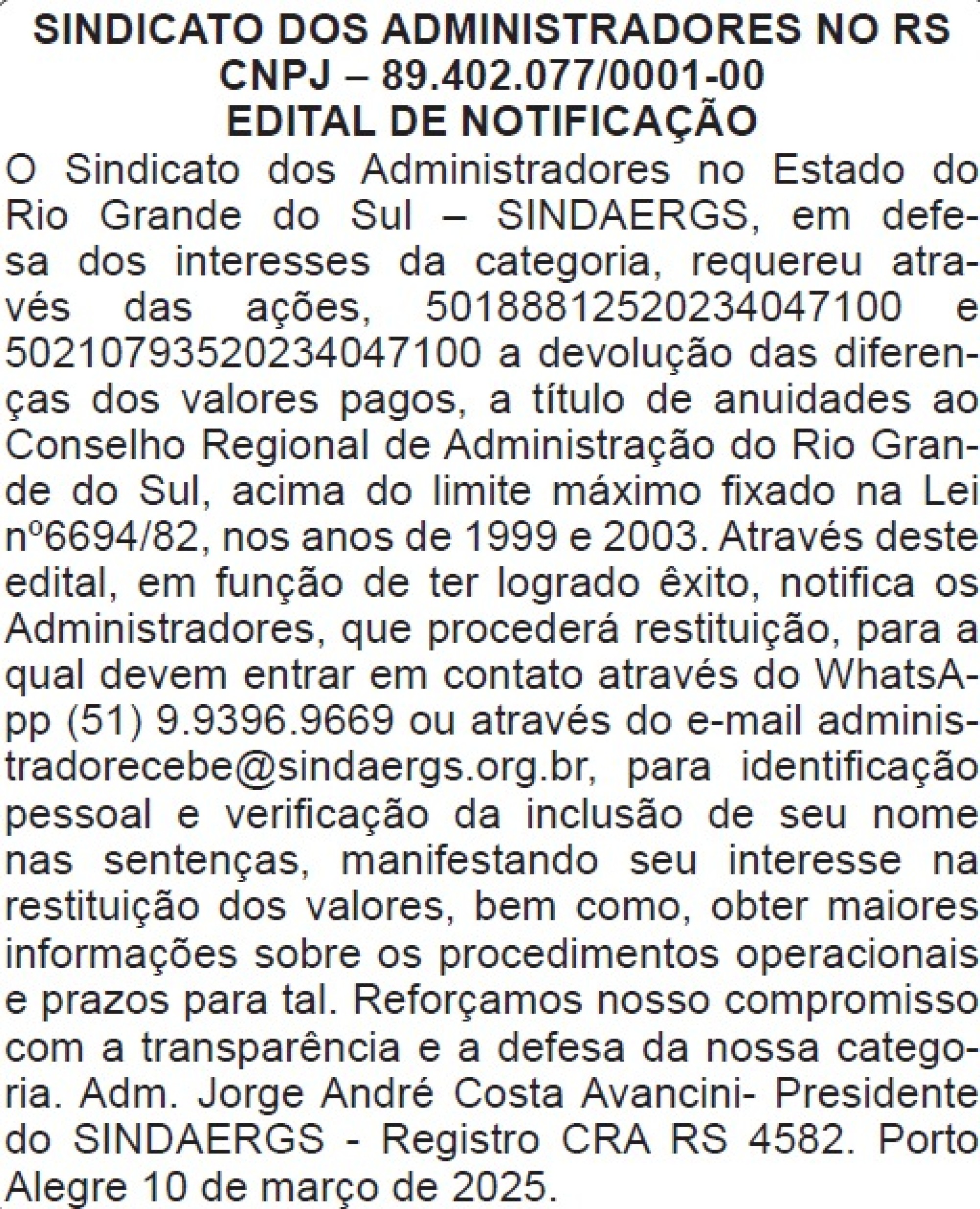 EDITAL DE NOTIFICAÇÃO EDITAL DE NOTIFICAÇÃO - SINDICATO DOS ADMINISTRADORES NO RS CNPJ - 89.402.077/0001-00